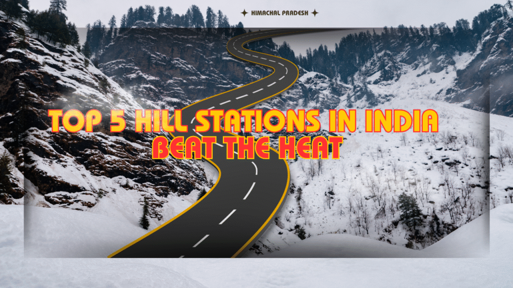 Top 5 Hill Stations in India